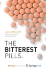 Image for The Bitterest Pills : The Troubling Story of Antipsychotic Drugs