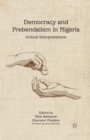 Image for Democracy and Prebendalism in Nigeria : Critical Interpretations