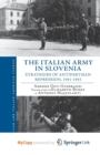 Image for The Italian Army in Slovenia : Strategies of Antipartisan Repression, 1941-1943