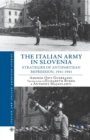 Image for The Italian Army in Slovenia : Strategies of Antipartisan Repression, 1941–1943
