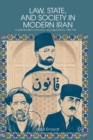 Image for Law, State, and Society in Modern Iran : Constitutionalism, Autocracy, and Legal Reform, 1906-1941
