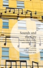 Image for Sounds and the City : Popular Music, Place and Globalization