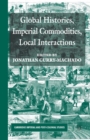 Image for Global Histories, Imperial Commodities, Local Interactions
