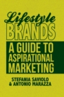 Image for Lifestyle Brands : A Guide to Aspirational Marketing