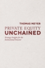 Image for Private Equity Unchained : Strategy Insights for the Institutional Investor