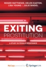Image for Exiting Prostitution : A Study in Female Desistance