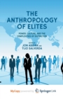 Image for The Anthropology of Elites : Power, Culture, and the Complexities of Distinction