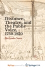 Image for Distance, Theatre, and the Public Voice, 1750-1850