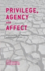 Image for Privilege, Agency and Affect : Understanding the Production and Effects of Action