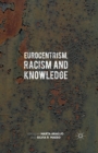 Image for Eurocentrism, racism and knowledge  : debates on history and power in Europe and the Americas