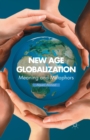 Image for New Age Globalization : Meaning and Metaphors