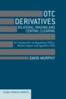 Image for OTC Derivatives: Bilateral Trading and Central Clearing : An Introduction to Regulatory Policy, Market Impact and Systemic Risk