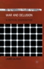 Image for War and Delusion : A Critical Examination