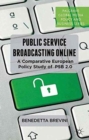 Image for Public Service Broadcasting Online : A Comparative European Policy Study of PSB 2.0