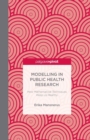 Image for Modelling in Public Health Research : How Mathematical Techniques Keep Us Healthy
