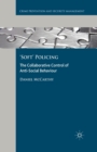 Image for &#39;Soft&#39; Policing : The Collaborative Control of Anti-Social Behaviour
