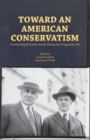 Image for Toward an American Conservatism : Constitutional Conservatism during the Progressive Era