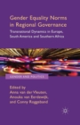 Image for Gender Equality Norms in Regional Governance : Transnational Dynamics in Europe, South America and Southern Africa