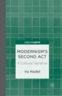 Image for Modernism&#39;s Second Act: A Cultural Narrative