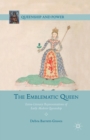 Image for The Emblematic Queen : Extra-Literary Representations of Early Modern Queenship