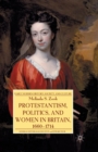 Image for Protestantism, Politics, and Women in Britain, 1660-1714