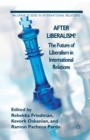 Image for After Liberalism? : The Future of Liberalism in International Relations