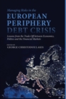Image for Managing Risks in the European Periphery Debt Crisis : Lessons from the Trade-off between Economics, Politics and the Financial Markets