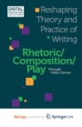Image for Rhetoric/Composition/Play through Video Games