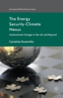 Image for The Energy Security-Climate Nexus : Institutional Change in the UK and Beyond