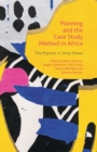 Image for Planning and the Case Study Method in Africa : The Planner in Dirty Shoes
