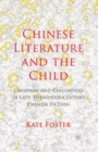 Image for Chinese Literature and the Child : Children and Childhood in Late-Twentieth-Century Chinese Fiction