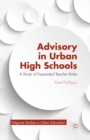 Image for Advisory in Urban High Schools : A Study of Expanded Teacher Roles