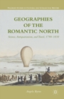 Image for Geographies of the Romantic North : Science, Antiquarianism, and Travel, 1790–1830