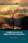 Image for Curriculum as Meditative Inquiry