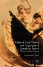 Image for Critical Race Theory and Copyright in American Dance : Whiteness as Status Property