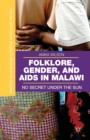 Image for Folklore, Gender, and AIDS in Malawi : No Secret Under the Sun