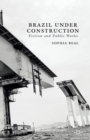 Image for Brazil under Construction : Fiction and Public Works