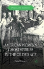 Image for American Women&#39;s Ghost Stories in the Gilded Age