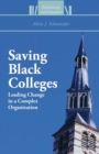 Image for Saving Black Colleges : Leading Change in a Complex Organization