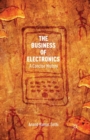 Image for The Business of Electronics : A Concise History