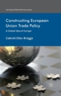 Image for Constructing European Union Trade Policy