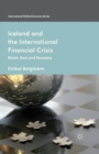 Image for Iceland and the International Financial Crisis : Boom, Bust and Recovery