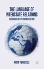 Image for The Language of Interstate Relations : In Search of Personification