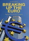 Image for Breaking Up the Euro : The End of a Common Currency