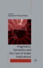 Image for Pragmatics, Semantics and the Case of Scalar Implicatures