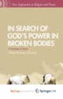 Image for In Search of God&#39;s Power in Broken Bodies