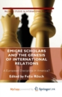 Image for Emigre Scholars and the Genesis of International Relations