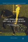 Image for The Philosophy of Life and Death : Ludwig Klages and the Rise of a Nazi Biopolitics