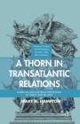 Image for A Thorn in Transatlantic Relations : American and European Perceptions of Threat and Security