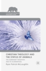 Image for Christian Theology and the Status of Animals